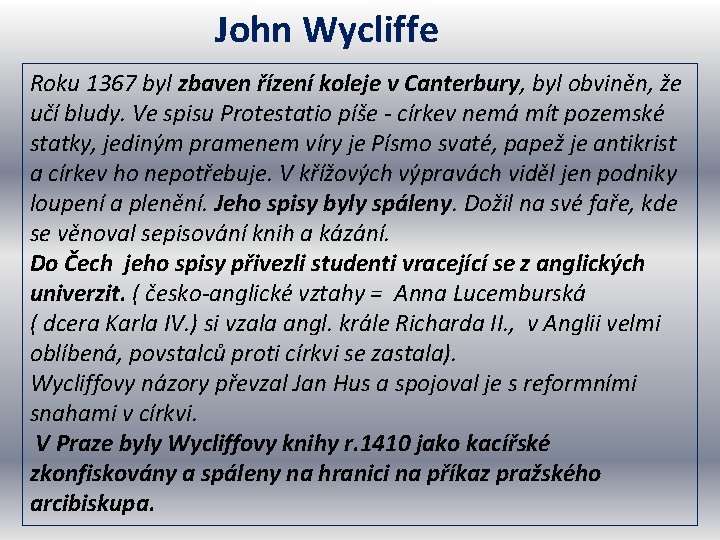 John Wycliffe Roku 1367 byl zbaven řízení koleje v Canterbury, byl obviněn, že učí