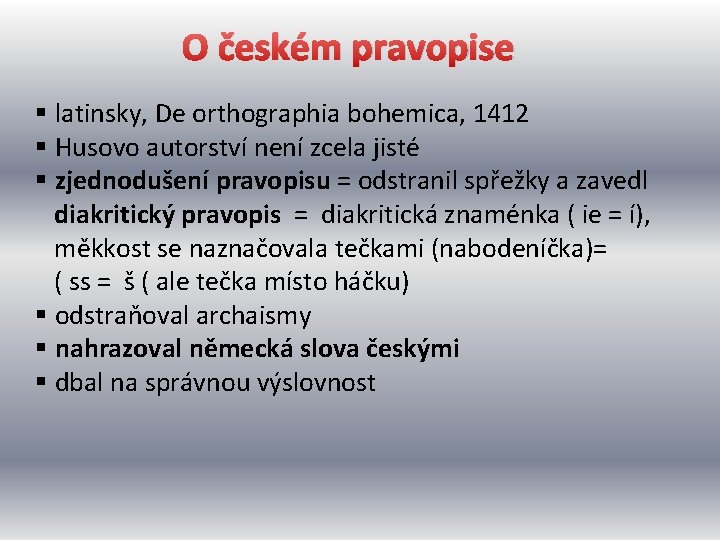 O českém pravopise § latinsky, De orthographia bohemica, 1412 § Husovo autorství není zcela