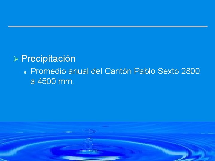 Ø Precipitación l Promedio anual del Cantón Pablo Sexto 2800 a 4500 mm. 