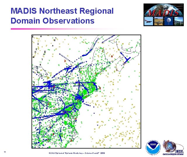 MADIS Northeast Regional Domain Observations 11 October 5, 2009 April 2002 NOAA System of MADIS Northeast Regional Domain Observations 11 October 5, 2009 April 2002 NOAA System of