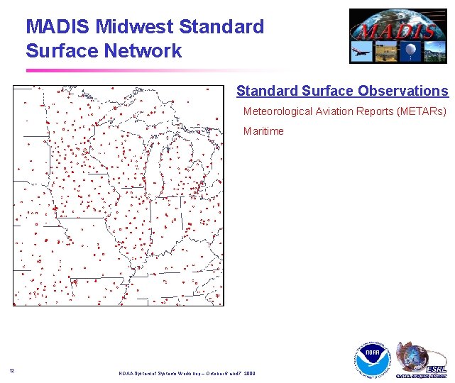 MADIS Midwest Standard Surface Network Standard Surface Observations Meteorological Aviation Reports (METARs) Maritime 12 MADIS Midwest Standard Surface Network Standard Surface Observations Meteorological Aviation Reports (METARs) Maritime 12