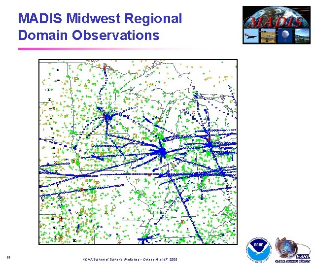 MADIS Midwest Regional Domain Observations 14 October 5, 2009 April 2002 NOAA System of MADIS Midwest Regional Domain Observations 14 October 5, 2009 April 2002 NOAA System of