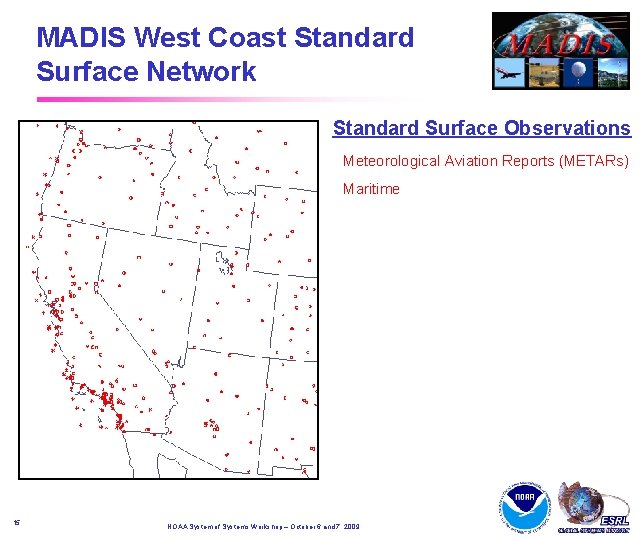 MADIS West Coast Standard Surface Network Standard Surface Observations Meteorological Aviation Reports (METARs) Maritime MADIS West Coast Standard Surface Network Standard Surface Observations Meteorological Aviation Reports (METARs) Maritime