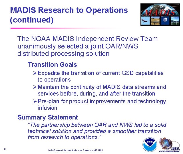 MADIS Research to Operations (continued) The NOAA MADIS Independent Review Team unanimously selected a MADIS Research to Operations (continued) The NOAA MADIS Independent Review Team unanimously selected a