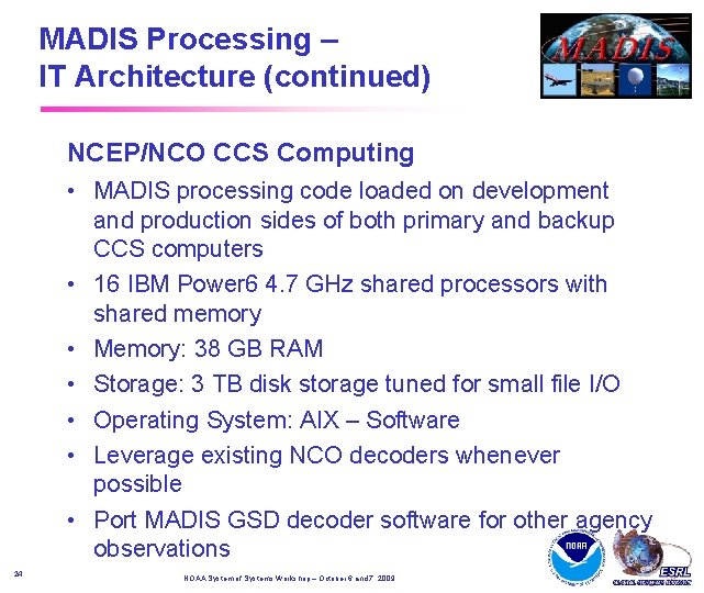 MADIS Processing – IT Architecture (continued) NCEP/NCO CCS Computing • MADIS processing code loaded MADIS Processing – IT Architecture (continued) NCEP/NCO CCS Computing • MADIS processing code loaded