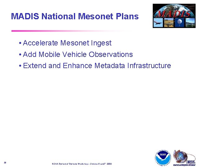 MADIS National Mesonet Plans • Accelerate Mesonet Ingest • Add Mobile Vehicle Observations • MADIS National Mesonet Plans • Accelerate Mesonet Ingest • Add Mobile Vehicle Observations •