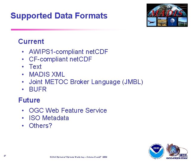 Supported Data Formats Current • • • AWIPS 1 -compliant net. CDF CF-compliant net. Supported Data Formats Current • • • AWIPS 1 -compliant net. CDF CF-compliant net.