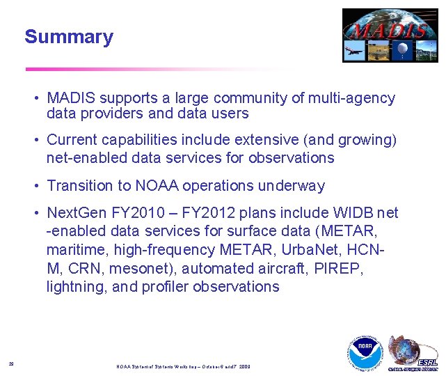 Summary • MADIS supports a large community of multi-agency data providers and data users Summary • MADIS supports a large community of multi-agency data providers and data users