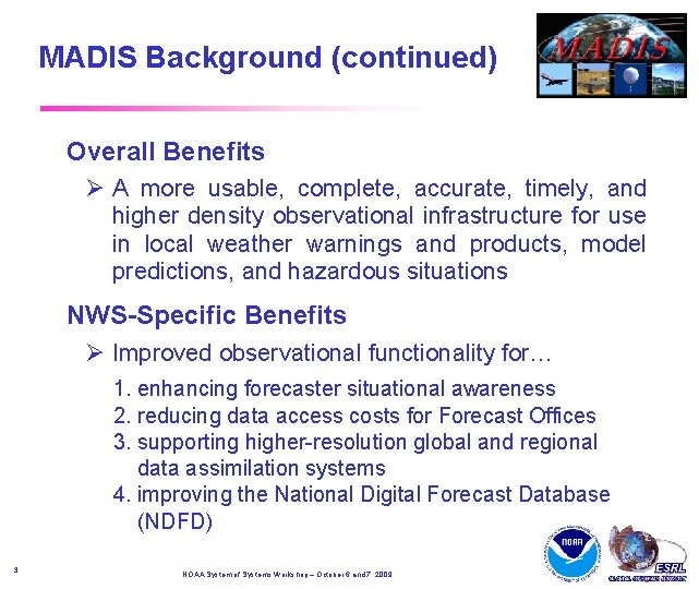 MADIS Background (continued) Overall Benefits A more usable, complete, accurate, timely, and higher density MADIS Background (continued) Overall Benefits A more usable, complete, accurate, timely, and higher density