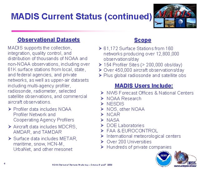 MADIS Current Status (continued) Observational Datasets Scope MADIS supports the collection, integration, quality control, MADIS Current Status (continued) Observational Datasets Scope MADIS supports the collection, integration, quality control,