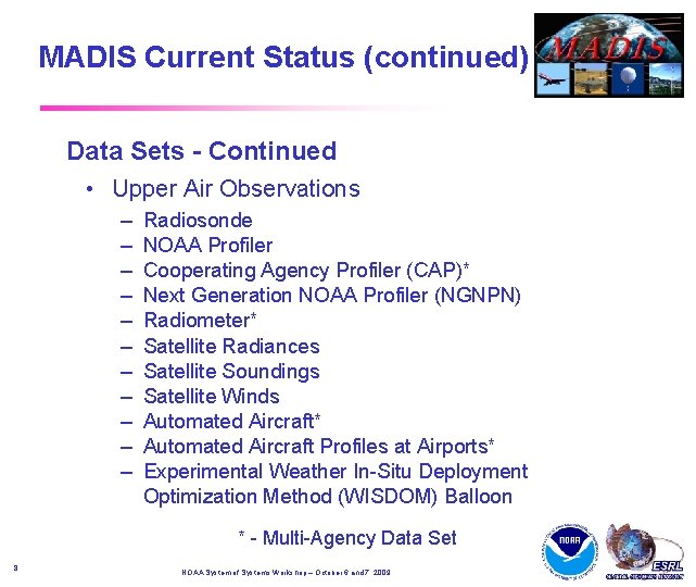 MADIS Current Status (continued) Data Sets - Continued • Upper Air Observations – – MADIS Current Status (continued) Data Sets - Continued • Upper Air Observations – –