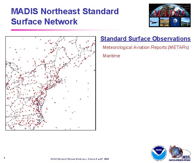 MADIS Northeast Standard Surface Network Standard Surface Observations Meteorological Aviation Reports (METARs) Maritime 9 MADIS Northeast Standard Surface Network Standard Surface Observations Meteorological Aviation Reports (METARs) Maritime 9