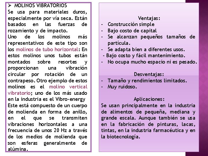 Ø MOLINOS VIBRATORIOS Se usa para materiales duros, especialmente por vía seca. Están basados Ø MOLINOS VIBRATORIOS Se usa para materiales duros, especialmente por vía seca. Están basados