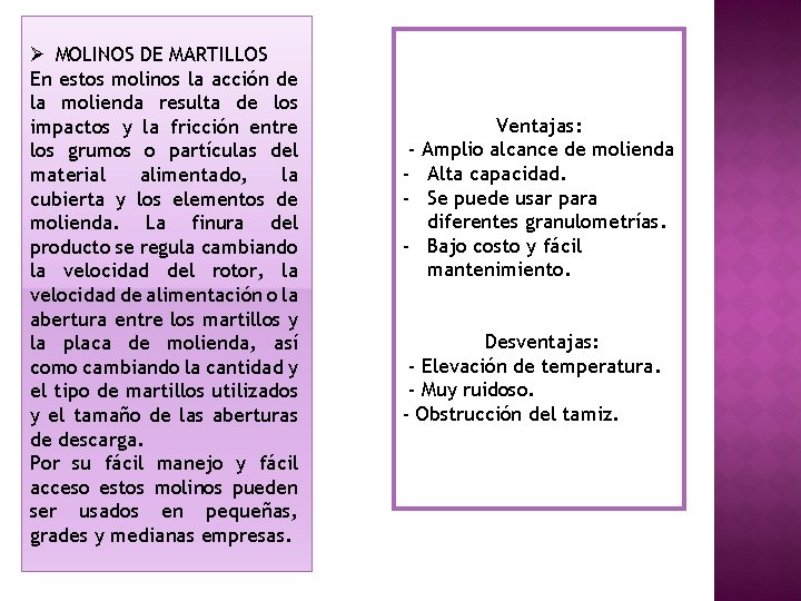 Ø MOLINOS DE MARTILLOS En estos molinos la acción de la molienda resulta de Ø MOLINOS DE MARTILLOS En estos molinos la acción de la molienda resulta de