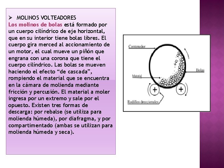 Ø MOLINOS VOLTEADORES Los molinos de bolas está formado por un cuerpo cilíndrico de Ø MOLINOS VOLTEADORES Los molinos de bolas está formado por un cuerpo cilíndrico de