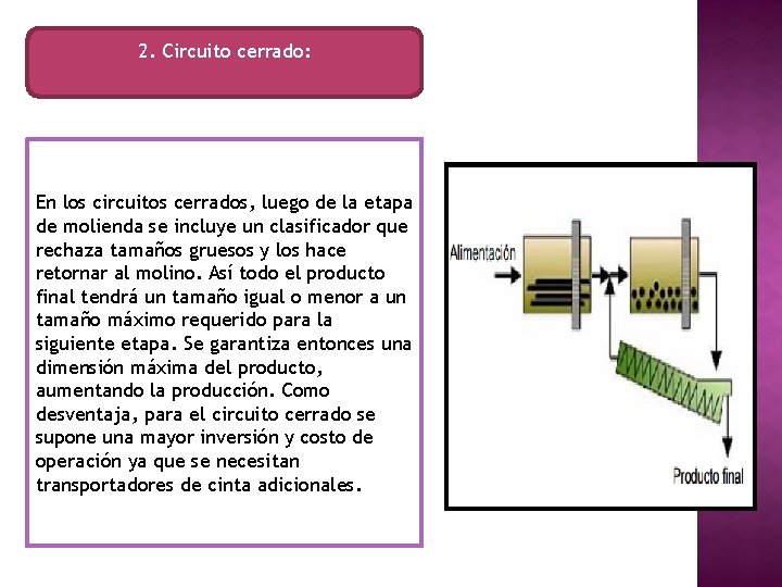 2. Circuito cerrado: En los circuitos cerrados, luego de la etapa de molienda se 2. Circuito cerrado: En los circuitos cerrados, luego de la etapa de molienda se