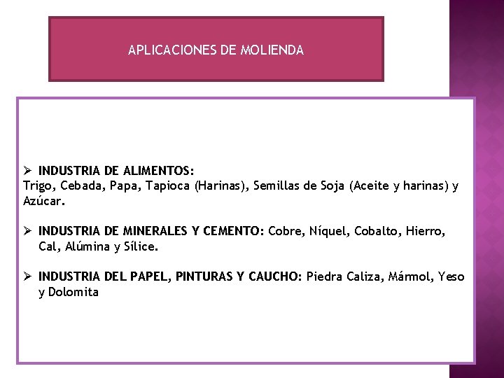 APLICACIONES DE MOLIENDA Ø INDUSTRIA DE ALIMENTOS: Trigo, Cebada, Papa, Tapioca (Harinas), Semillas de APLICACIONES DE MOLIENDA Ø INDUSTRIA DE ALIMENTOS: Trigo, Cebada, Papa, Tapioca (Harinas), Semillas de