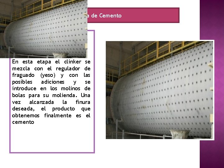 Molienda de Cemento En esta etapa el clinker se mezcla con el regulador de Molienda de Cemento En esta etapa el clinker se mezcla con el regulador de
