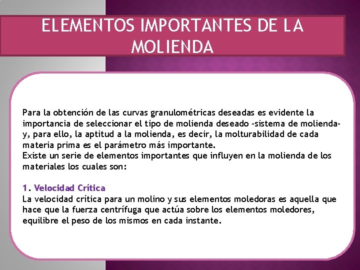 ELEMENTOS IMPORTANTES DE LA MOLIENDA Para la obtención de las curvas granulométricas deseadas es ELEMENTOS IMPORTANTES DE LA MOLIENDA Para la obtención de las curvas granulométricas deseadas es