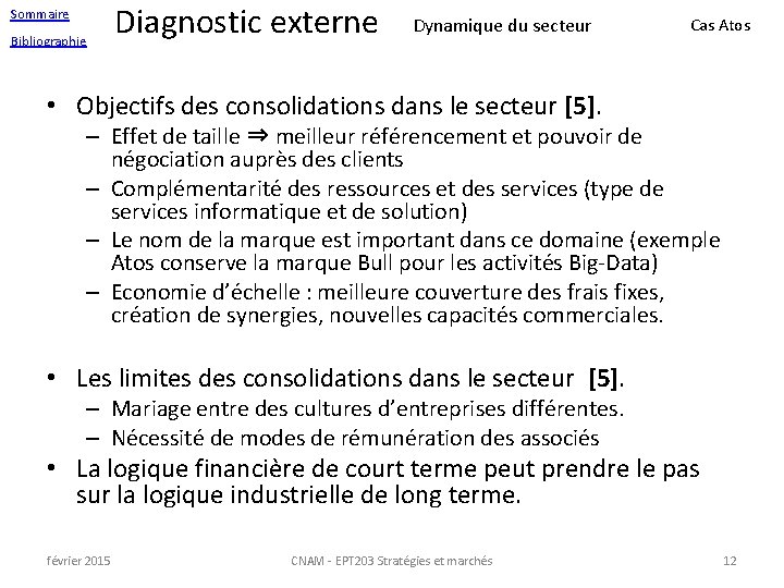 Sommaire Bibliographie Diagnostic externe Dynamique du secteur Cas Atos • Objectifs des consolidations dans