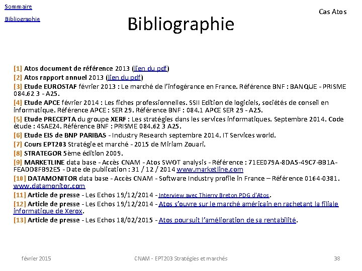 Sommaire Bibliographie Cas Atos [1] Atos document de référence 2013 (lien du pdf) [2]