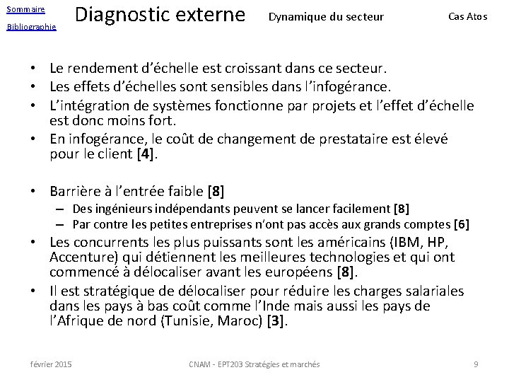 Sommaire Bibliographie Diagnostic externe Dynamique du secteur Cas Atos • Le rendement d’échelle est