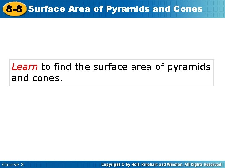 8 -8 Surface Area of Pyramids and Cones Learn to find the surface area