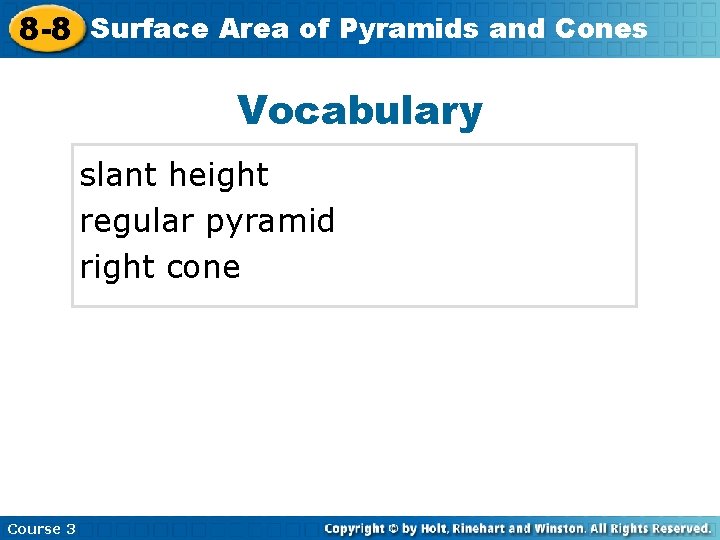 8 -8 Surface Area of Pyramids and Cones Vocabulary slant height regular pyramid right