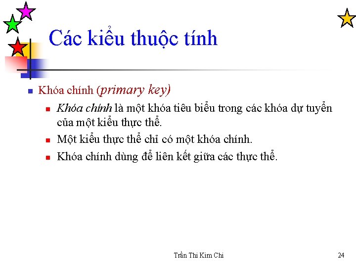 Các kiểu thuộc tính n Khóa chính (primary key) n Khóa chính là một