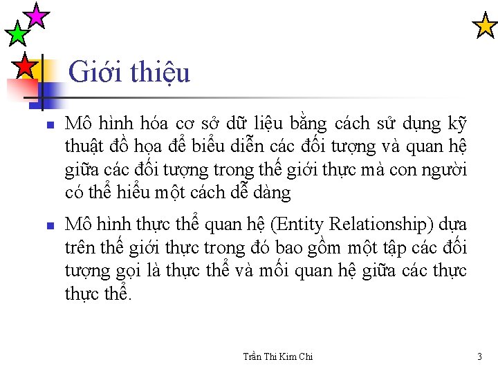 Giới thiệu n n Mô hình hóa cơ sở dữ liệu bằng cách sử