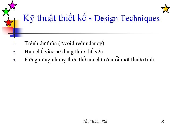 Kỹ thuật thiết kế - Design Techniques 1. 2. 3. Tránh dư thừa (Avoid