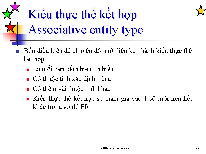 Kiểu thực thể kết hợp Associative entity type n Bốn điều kiện để chuyển