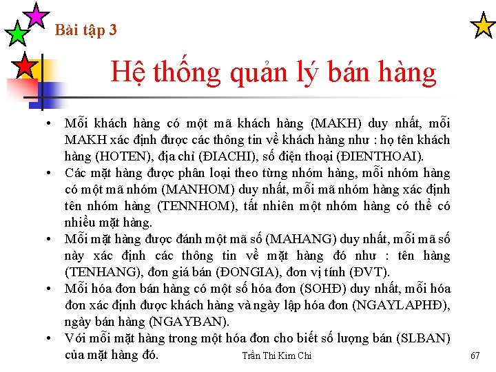 Bài tập 3 Hệ thống quản lý bán hàng • Mỗi khách hàng có