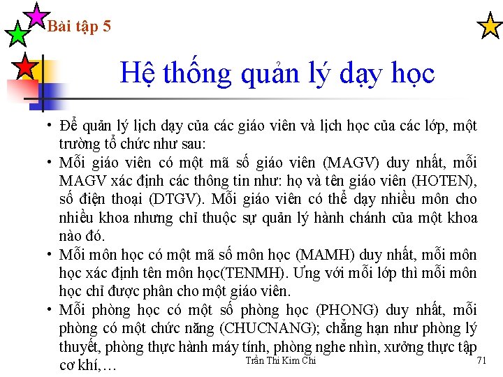 Bài tập 5 Hệ thống quản lý dạy học • Để quản lý lịch