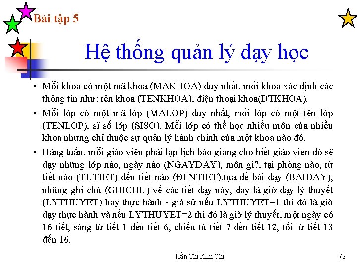 Bài tập 5 Hệ thống quản lý dạy học • Mỗi khoa có một