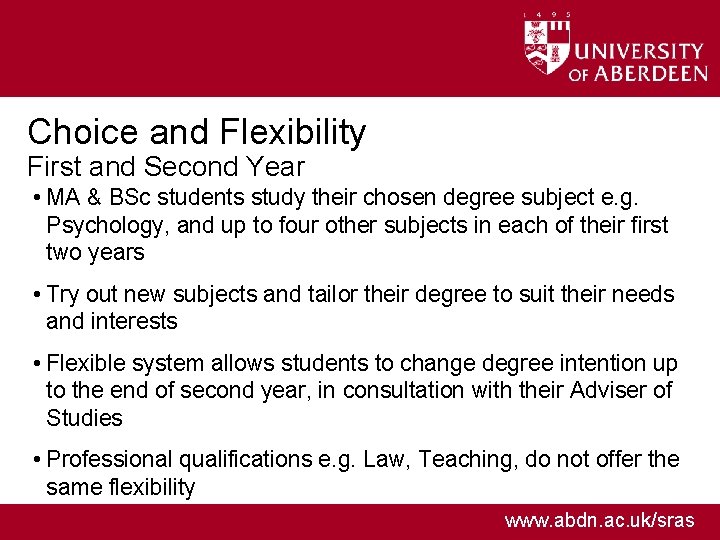 Choice and Flexibility First and Second Year • MA & BSc students study their