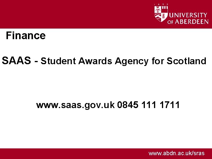 Finance SAAS - Student Awards Agency for Scotland www. saas. gov. uk 0845 111