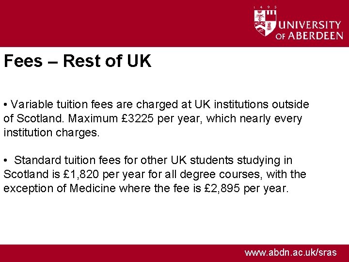 Fees – Rest of UK • Variable tuition fees are charged at UK institutions