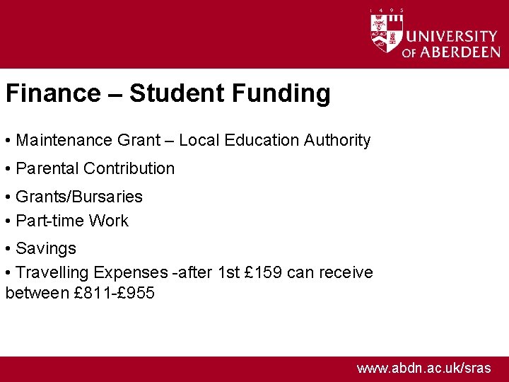 Finance – Student Funding • Maintenance Grant – Local Education Authority • Parental Contribution