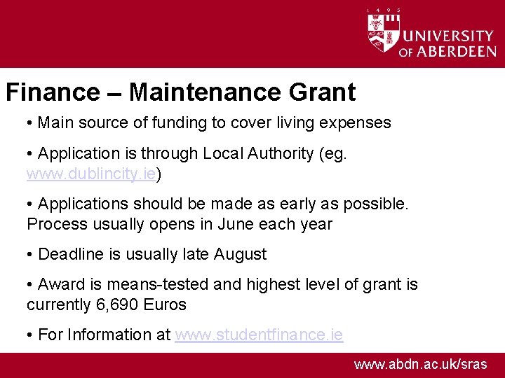 Finance – Maintenance Grant • Main source of funding to cover living expenses •