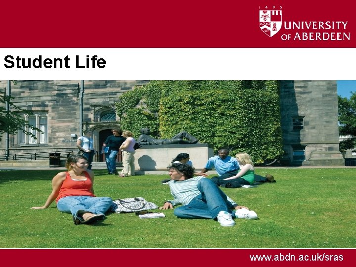 Student Life www. abdn. ac. uk/sras 