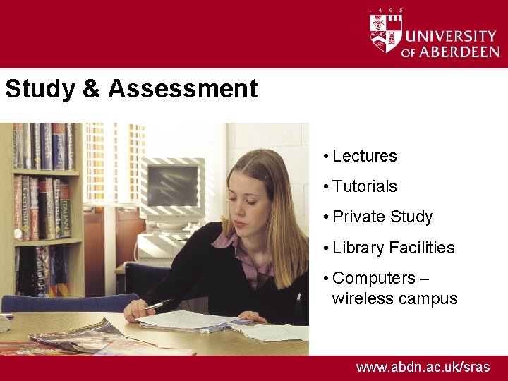 Study & Assessment • Lectures • Tutorials • Private Study • Library Facilities •
