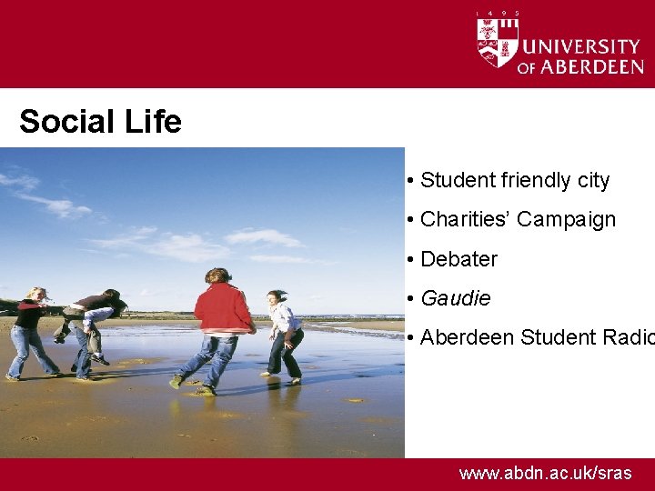 Social Life • Student friendly city • Charities’ Campaign • Debater • Gaudie •
