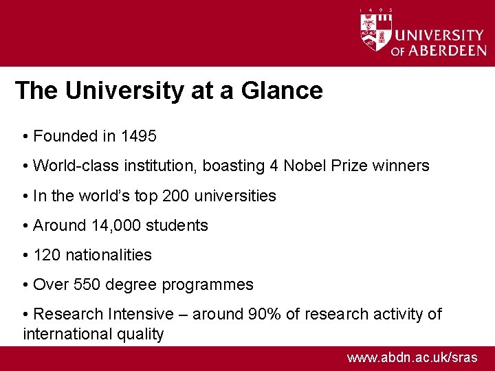 The University at a Glance • Founded in 1495 • World-class institution, boasting 4