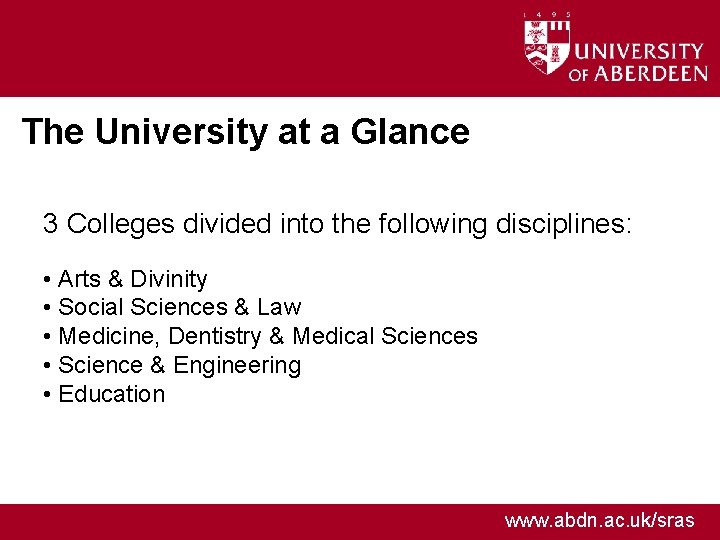 The University at a Glance 3 Colleges divided into the following disciplines: • Arts