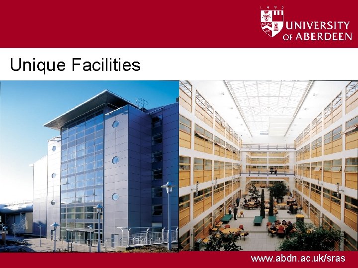 Unique Facilities www. abdn. ac. uk/sras 