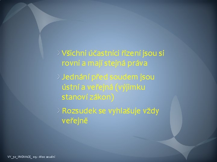 Všichni účastníci řízení jsou si rovni a mají stejná práva Jednání před soudem jsou