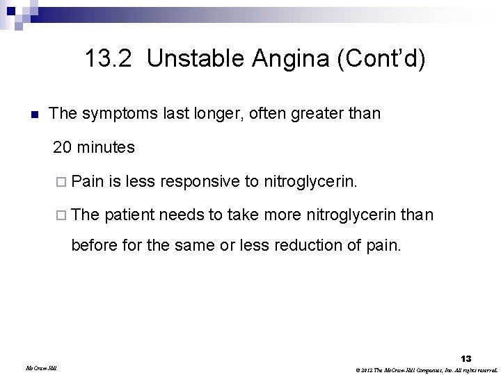 13. 2 Unstable Angina (Cont’d) n The symptoms last longer, often greater than 20