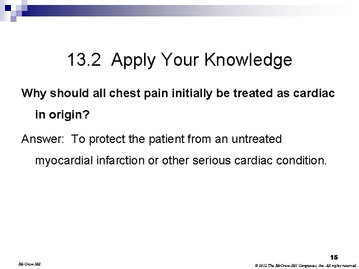 13. 2 Apply Your Knowledge Why should all chest pain initially be treated as