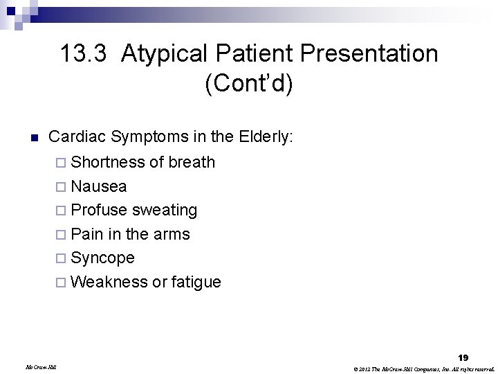 13. 3 Atypical Patient Presentation (Cont’d) n Cardiac Symptoms in the Elderly: ¨ Shortness
